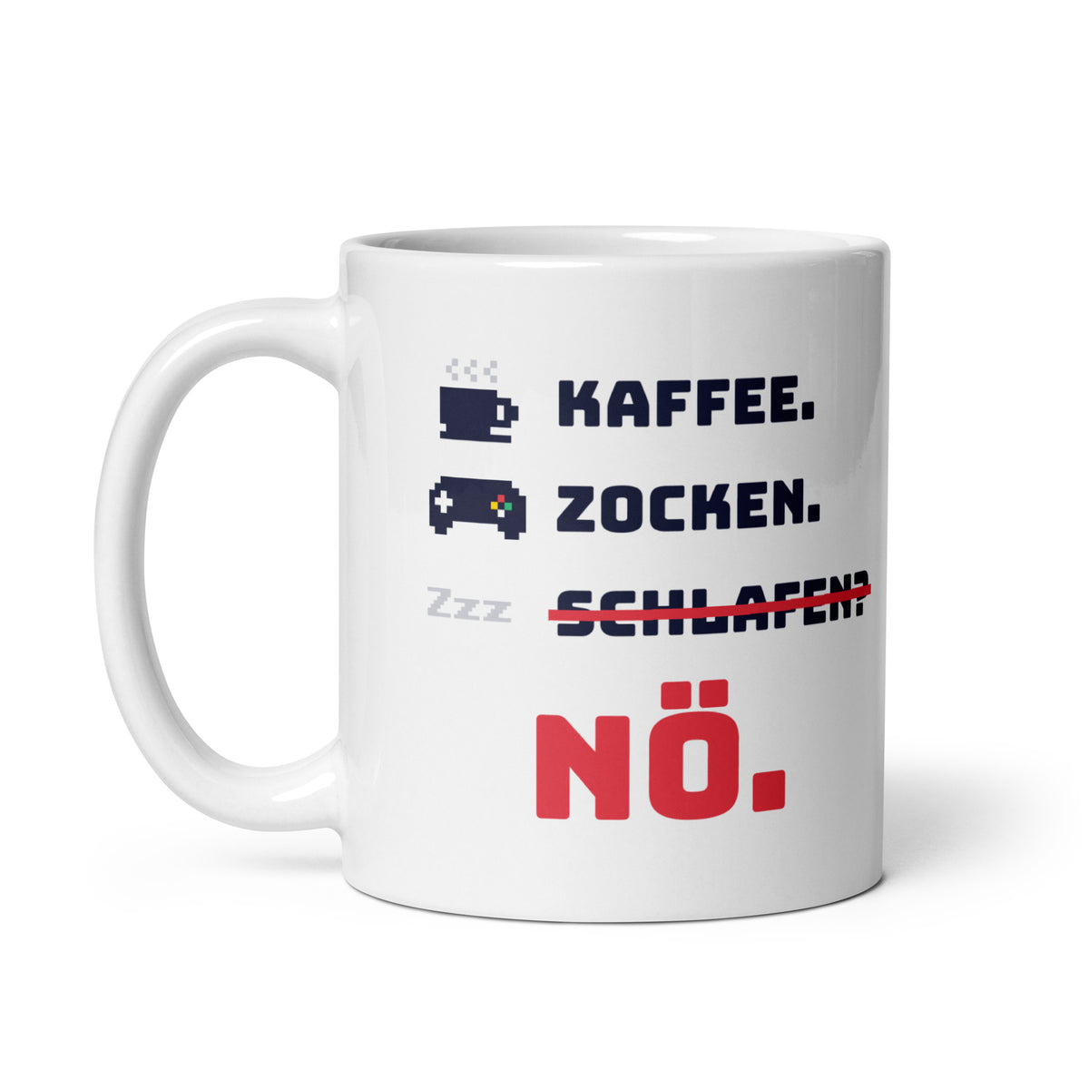 Kaffee. Zocken. Schlafen? Nö. Tasse weiß 325 ml – Henkel links
