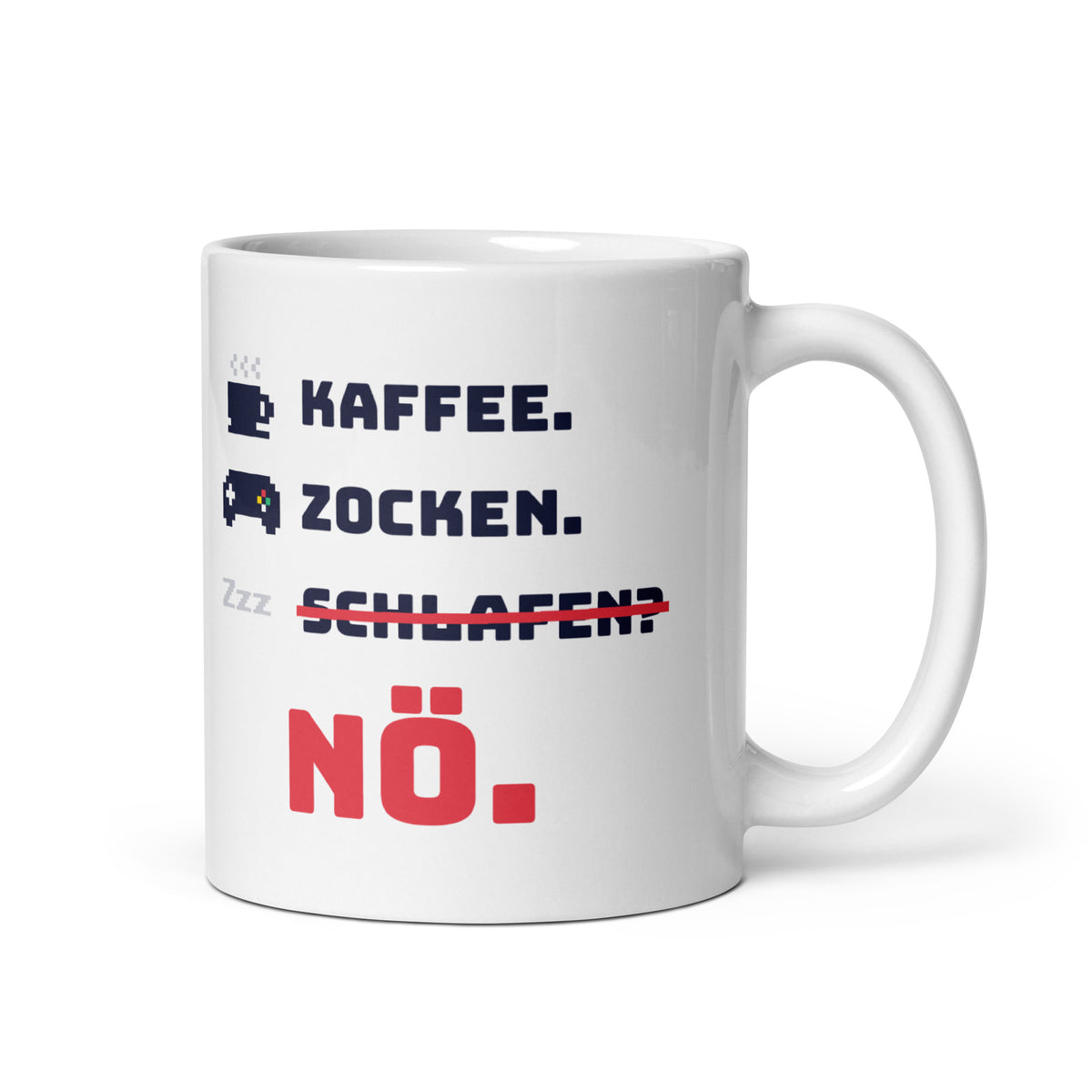 Kaffee. Zocken. Schlafen? Nö. Tasse weiß 325 ml – Henkel rechts