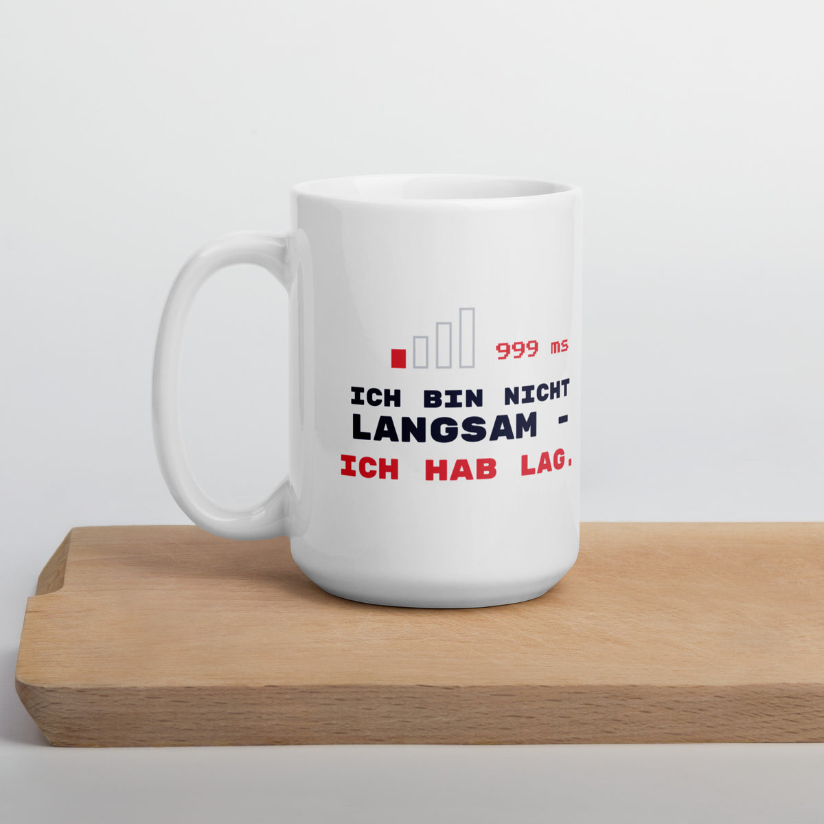 Ich hab Lag Tasse weiß 440 ml – auf Holzbrett