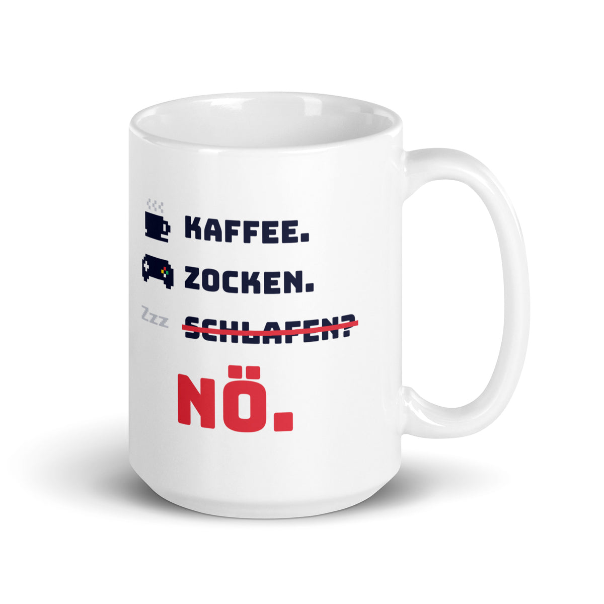 Kaffee. Zocken. Schlafen? Nö. Tasse weiß 440 ml – Henkel rechts