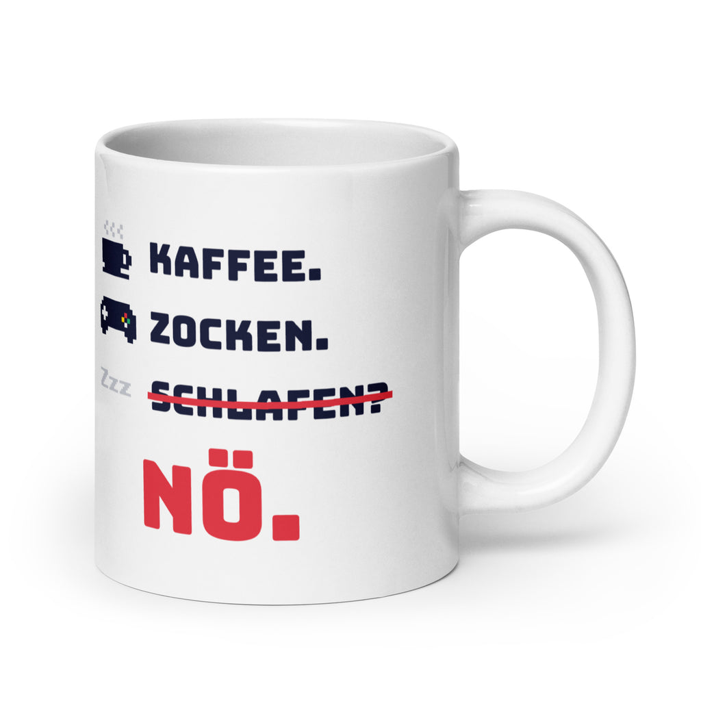 Kaffee. Zocken. Schlafen? Nö. Tasse weiß 590 ml – Henkel rechts